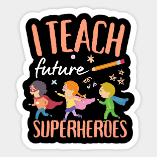 I Teach Future Superheroes Sticker